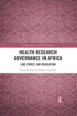 Health Research Governance in Africa: Law, Ethics, and Regulation - Onyemelukwe-Onuobia, Cheluchi