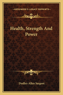 Health, Strength & Power;