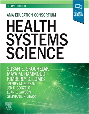 Health Systems Science - Skochelak, Susan E, MD, MPH (Editor)