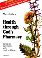 Health Through God's Pharmacy: Advice and Experiences with Medicinal Herbs