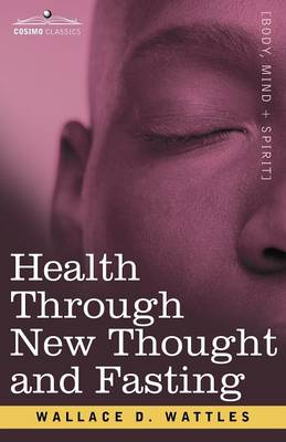 Health Through New Thought and Fasting - Wattles, Wallace D