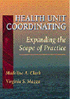 Health Unit Coordinating: Expanding the Scope of Practice - Clark, Madeline A, RN, and Mazza, Virginia S, RN