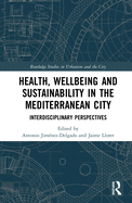 Health, Wellbeing and Sustainability in the Mediterranean City: Interdisciplinary Perspectives