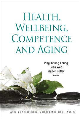 Health, Wellbeing, Competence and Aging - Leung, Ping-Chung (Editor), and Woo, Jean (Editor), and Kofler, Walter (Editor)