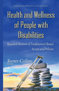 Health & Wellness of People with Disabilities: Research Reviews of Employment-Based Access & Policies
