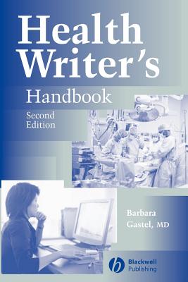 Health Writer's Handbook - Gastel, Barbara