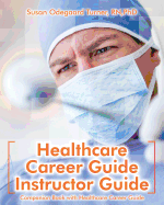 Healthcare Career Guide Instructor Guide: Companion Book with Healthcare Career Guide