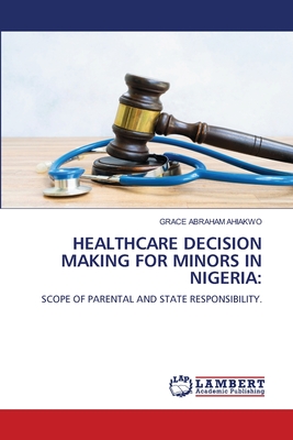 Healthcare Decision Making for Minors in Nigeria - Ahiakwo, Grace Abraham