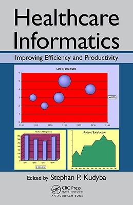 Healthcare Informatics: Improving Efficiency and Productivity - Kudyba, Stephan P