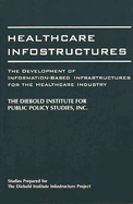 Healthcare Infostructures: The Development of Information-Based Infrastructures for the Healthcare Industry