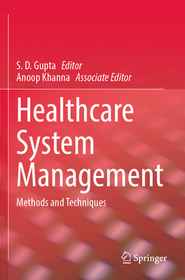 Healthcare System Management: Methods and Techniques - Gupta, S. D. (Editor)