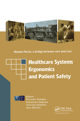 Healthcare Systems Ergonomics and Patient Safety: Proceedings on the International Conference on Healthcare Systems Ergonomics and Patient Safety (Heps 2005), Florence, Italy, 30 March-2 April 2005 - Tartaglia, Riccardo (Editor), and Bagnara, Sebastiano (Editor), and Bellandi, Tommaso (Editor)