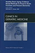 Healthy Brain Aging: Evidence Based Methods to Preserve Brain Function and Prevent Dementia, an Issue of Clinics in Geriatric Medicine: Volume 26-1