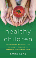 Healthy Children: How Parents, Teachers and Community Can Help To Prevent Obesity in Children