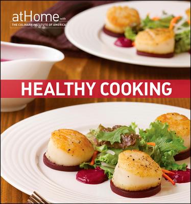 Healthy Cooking at Home with the Culinary Institute of America - Culinary Institute of America