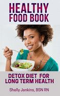 Healthy Food Book: Detox Book for Long Term Health