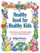 Healthy Food for Healthy Kids: An A-Z of Nutritional Know-How for the Well-Fed Family