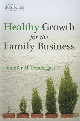 Healthy Growth for the Family Business - Pendergast, J