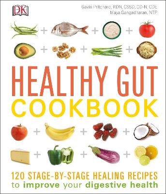 Healthy Gut Cookbook: 120 stage-by-stage healing recipes to improve your digestive health - Pritchard, Gavin, CDE, and Gangadharan, Maya