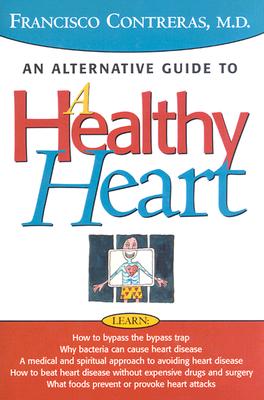 Healthy Heart: An Alternative Guide to a Healty Heart - Contreras, Francisco, M.D.