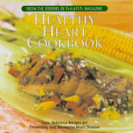 Healthy Heart Cookbook: Easy, Delicious Recipes for Preventing and Managing Heart Disease - Health Magazine (Editor)