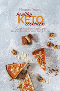 Healthy Keto Cookbook: Quick And Easy Low Carb Recipes For Permanent Weight Loss