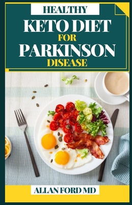 Healthy Keto Diet For Parkinson Disease: With The Assistance For ...