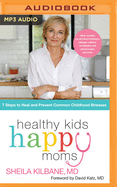 Healthy Kids, Happy Moms: 7 Steps to Heal and Prevent Common Childhood Illness