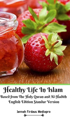 Healthy Life In Islam Based from The Holy Quran and Al-Hadith English Edition Standar Version - Mediapro, Jannah Firdaus