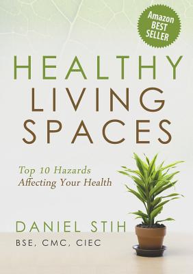 Healthy Living Spaces: Top 10 Hazards Affecting Your Health - Stih, Daniel P