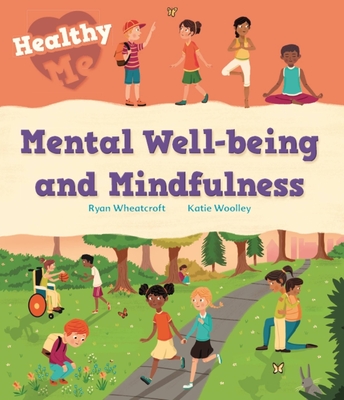 Healthy Me: Mental Well-being and Mindfulness - Woolley, Katie