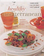 Healthy Mediterranean: Good Food Full of Zest and Flavor