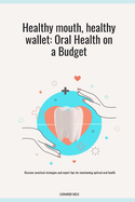 Healthy mouth, healthy wallet: Oral Health on a Budget