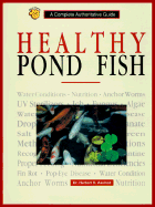 Healthy Pond Fish: A Complete Authoritative Guide - Axelrod, Herbert R, Dr.