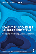 Healthy Relationships in Higher Education: Promoting Wellbeing Across Academia