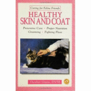 Healthy Skin and Coat: Preventive Care, Proper Nutrition, Grooming, Fighting Fleas