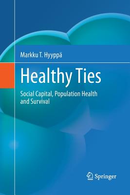 Healthy Ties: Social Capital, Population Health and Survival - Hyypp, Markku T