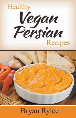 Healthy Vegan Persian Recipes - Rylee, Bryan