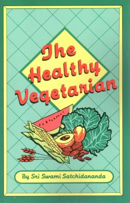 Healthy Vegetarian - Satchidananda, Sri Swami