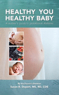 Healthy You, Healthy Baby: A Mother's Guide to Gestational Diabetes