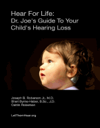 Hear For Life: Dr. Joe's Guide To Your Child's Hearing Loss