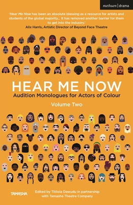 Hear Me Now, Volume Two: Audition Monologues for Actors of Colour - Dawudu, Titilola (Editor)