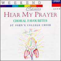Hear My Prayer Choral Favourites - Alastair Roberts (treble); Brian Runnett (organ); Christopher Keyte (bass); John Scott (organ); Peter White (organ);...