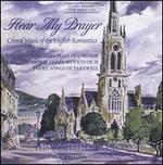 Hear My Prayer: Choral Music of the English Romantics