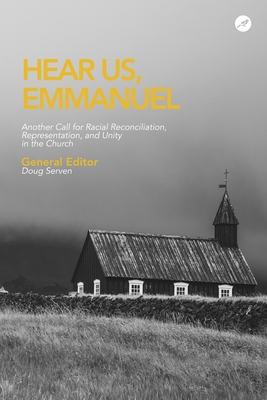 Hear Us Emmanuel: Another Call for Racial Reconciliation, Representation, and Unity in the Church - Hales, Ashley, and Wootton, Rob & Robin, and Weichbrodt, Elissa