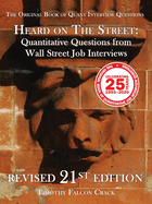 Heard on the Street: Quantitative Questions from Wall Street Job Interviews (Revised 21st)