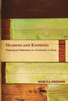 Hearing and Knowing - Oduyoye, Mercy A