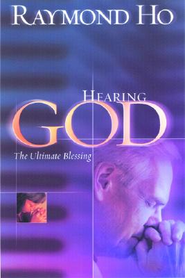 Hearing God: The Ultimate Blessing - Ho, Raymond