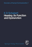 Hearing: Its Function and Dysfunction - Schubert, E D