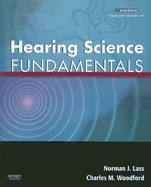 Hearing Science Fundamentals - Lass, Norman J, and Woodford, Charles M, PhD